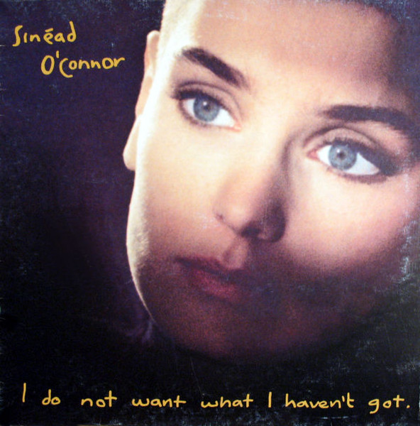 SINEAD O|CONNOR - I DO NOT WANT WHAT I HAVEN|T GOT (LP)