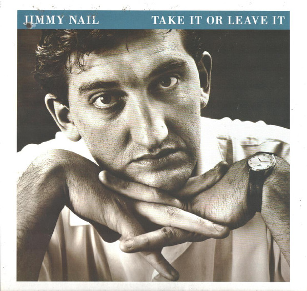 JIMMY NAIL - TAKE IT OR LEAVE IT (LP)